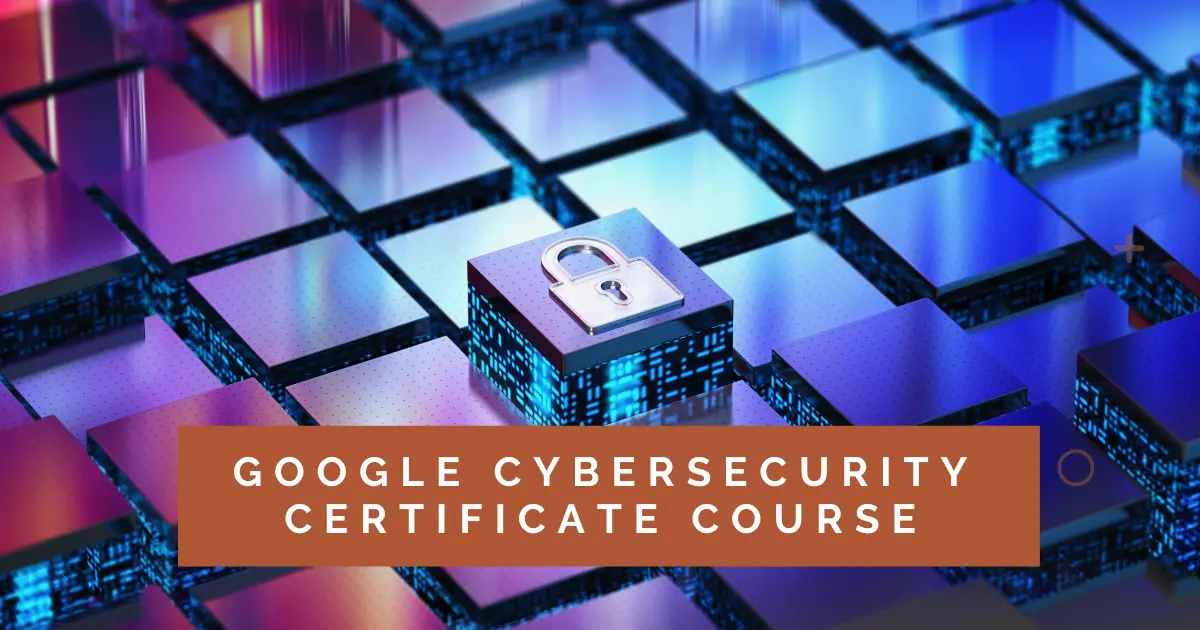 Google Cybersecurity Certificate Course 2024